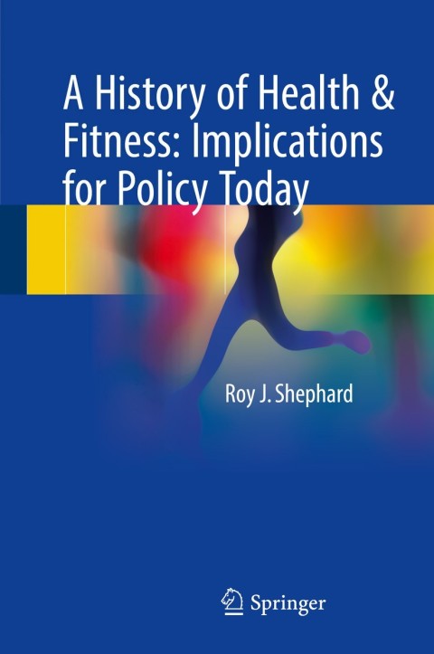 Cover image for book A History of Health & Fitness: Implications for Policy Today