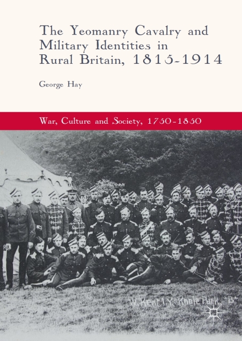 Cover image for book The Yeomanry Cavalry and Military Identities in Rural Britain, 1815–1914