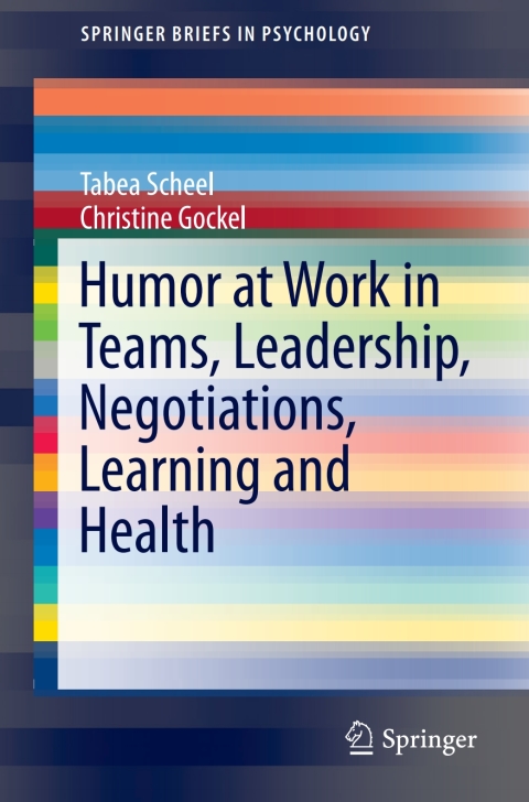 Cover image for book Humor at Work in Teams, Leadership, Negotiations, Learning and Health