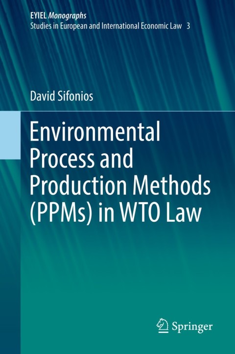 Cover image for book Environmental Process and Production Methods (PPMs) in WTO Law