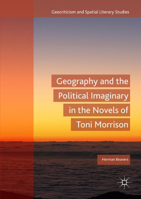 Cover image for book Geography and the Political Imaginary in the Novels of Toni Morrison