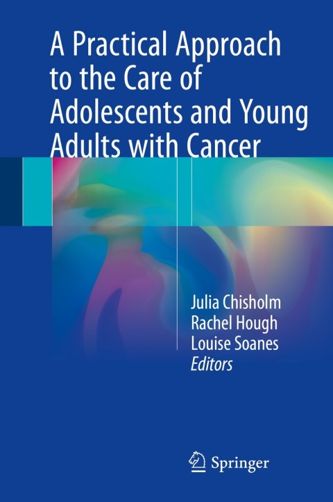 Cover image for book A Practical Approach to the Care of Adolescents and Young Adults with Cancer