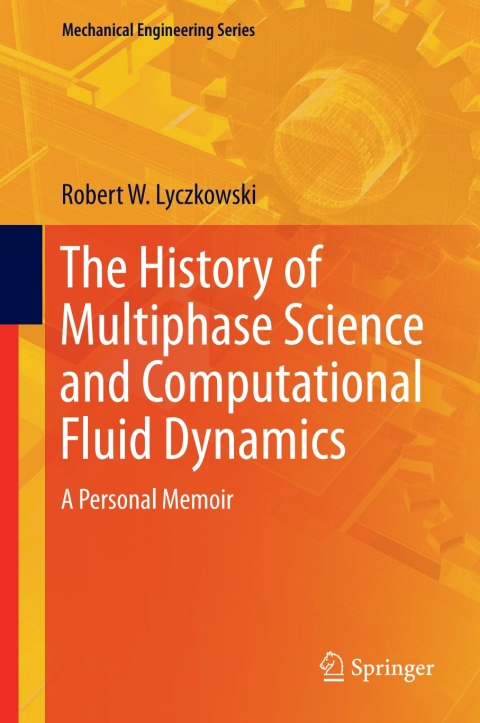 Cover image for book The History of Multiphase Science and Computational Fluid Dynamics