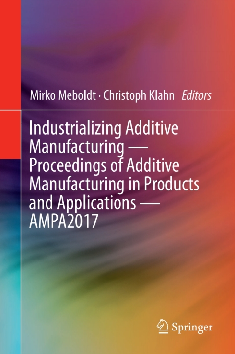 Cover image for book Industrializing Additive Manufacturing - Proceedings of Additive Manufacturing in Products and Applications - AMPA2017