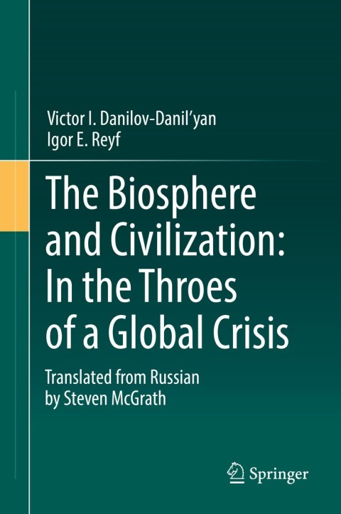 Cover image for book The Biosphere and Civilization: In the Throes of a Global Crisis