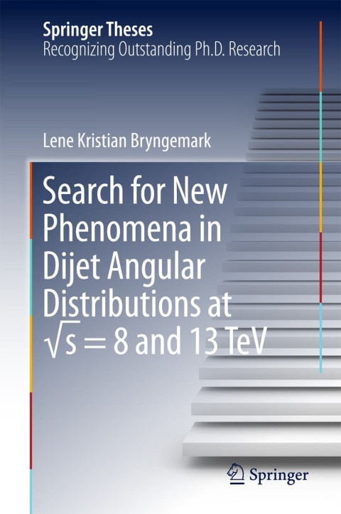 Cover image for book Search for New Phenomena in Dijet Angular Distributions at √s = 8 and 13 TeV
