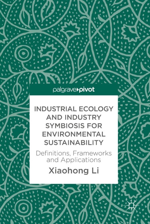 Cover image for book Industrial Ecology and Industry Symbiosis for Environmental Sustainability