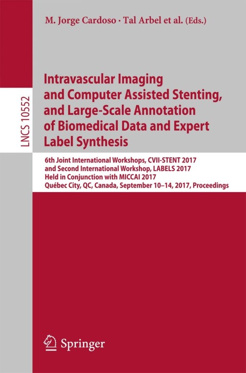 Cover image for book Intravascular Imaging and Computer Assisted Stenting, and Large-Scale Annotation of Biomedical Data and Expert Label Synthesis