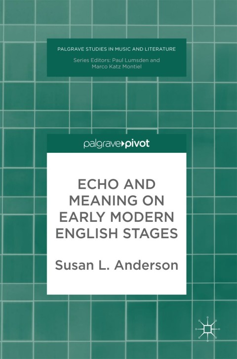 Echo and Meaning on Early Modern English Stages 