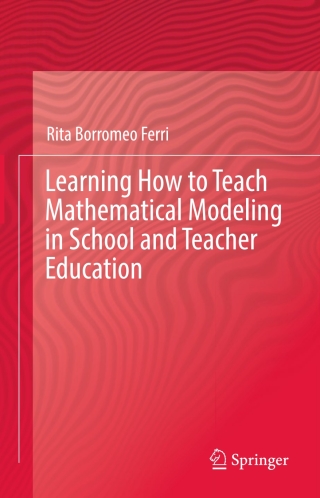 Learning How to Teach Mathematical Modeling in School and Teacher Education