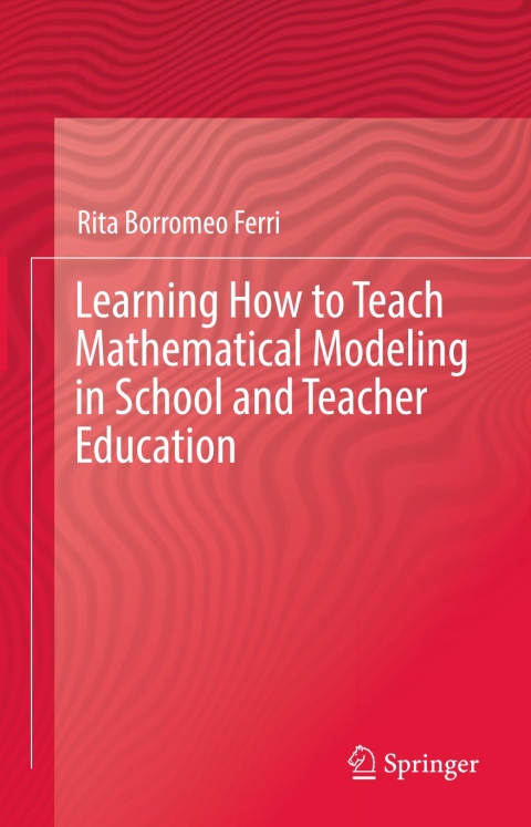 Cover image for book Learning How to Teach Mathematical Modeling in School and Teacher Education