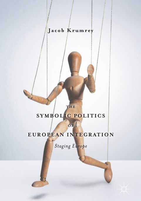 Cover image for book The Symbolic Politics of European Integration