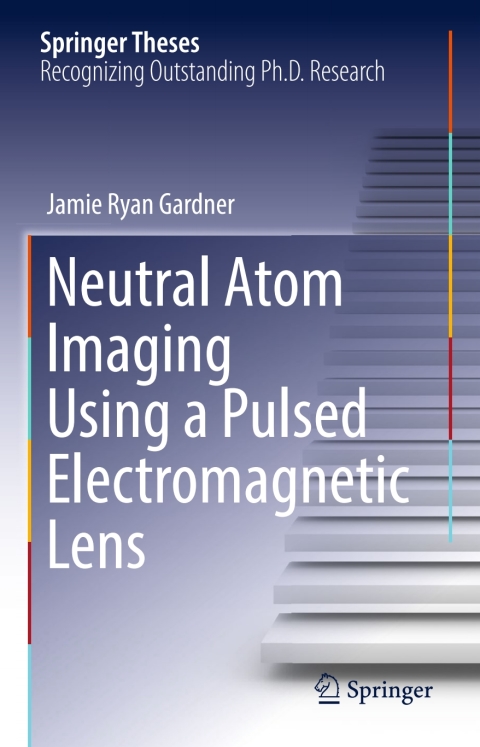 Cover image for book Neutral Atom Imaging Using a Pulsed Electromagnetic Lens