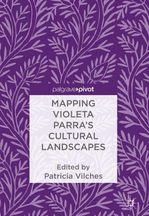 Cover image for book Mapping Violeta Parra’s Cultural Landscapes