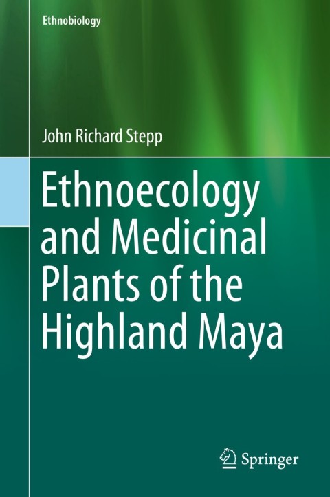 Cover image for book Ethnoecology and Medicinal Plants of the Highland Maya