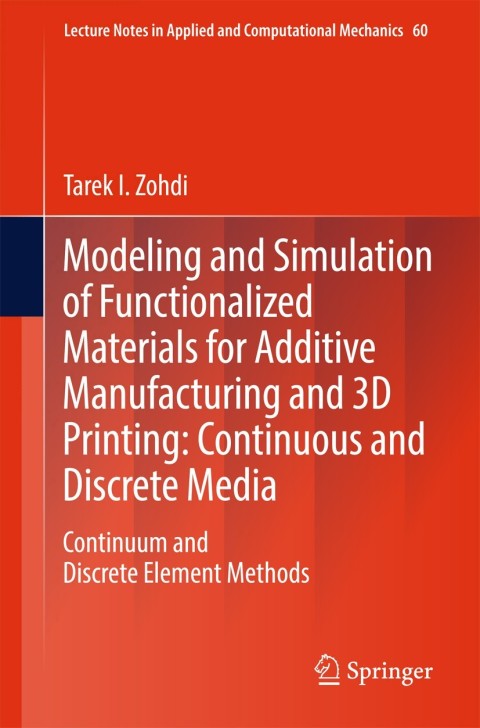 Cover image for book Modeling and Simulation of Functionalized Materials for Additive Manufacturing and 3D Printing: Continuous and Discrete Media