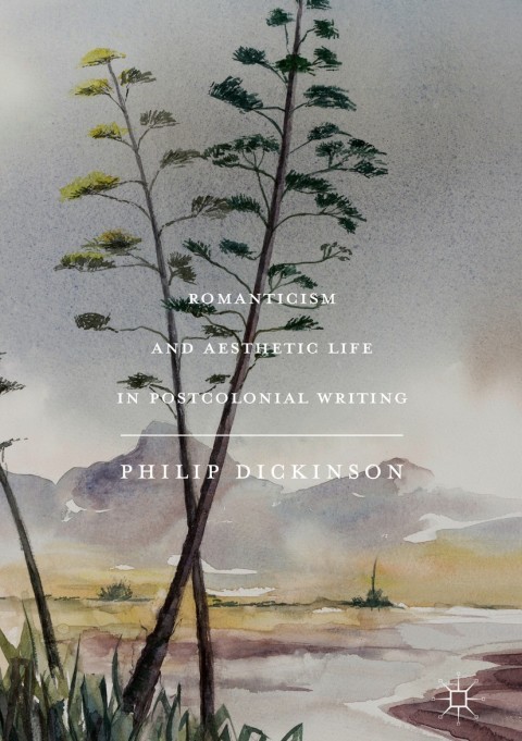 Cover image for book Romanticism and Aesthetic Life in Postcolonial Writing