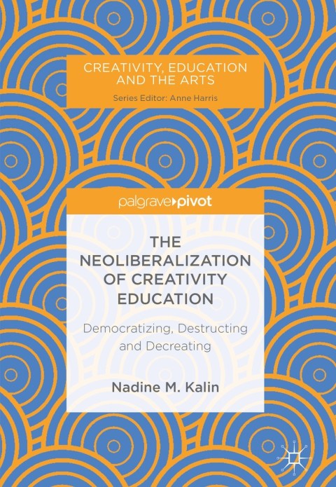 Cover image for book The Neoliberalization of Creativity Education