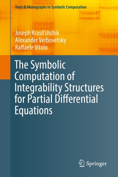 Cover image for book The Symbolic Computation of Integrability Structures for Partial Differential Equations