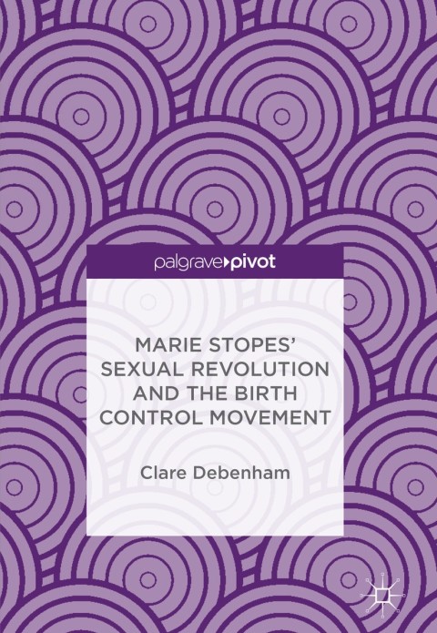 Cover image for book Marie Stopes’ Sexual Revolution and the Birth Control Movement