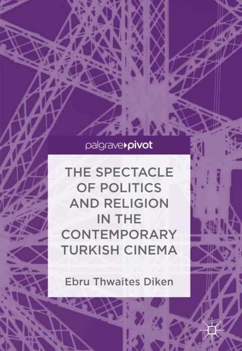 Cover image for book The Spectacle of Politics and Religion in the Contemporary Turkish Cinema