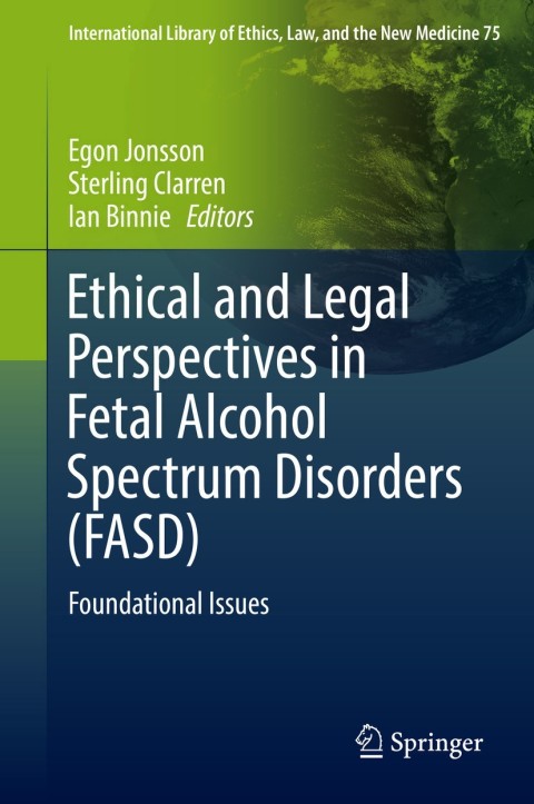 Cover image for book Ethical and Legal Perspectives in Fetal Alcohol Spectrum Disorders (FASD)