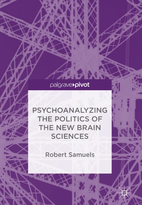 Cover image for book Psychoanalyzing the Politics of the New Brain Sciences