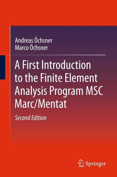 Cover image for book A First Introduction to the Finite Element Analysis Program MSC Marc/Mentat