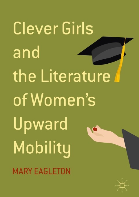 Cover image for book Clever Girls and the Literature of Women's Upward Mobility