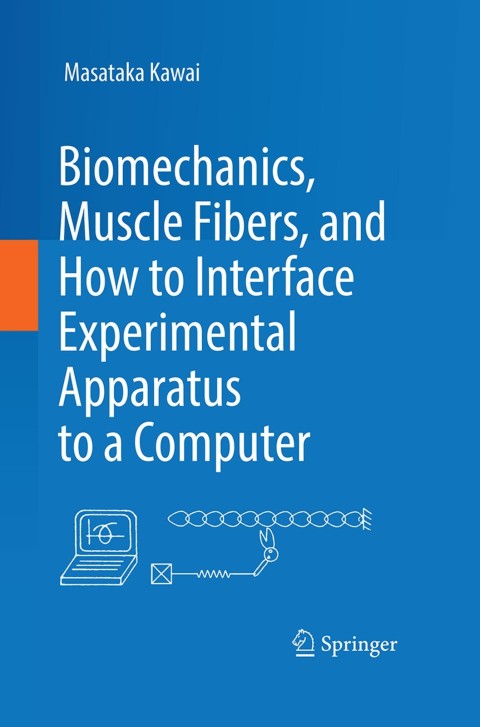 Cover image for book Biomechanics, Muscle Fibers, and How to Interface Experimental Apparatus to a Computer