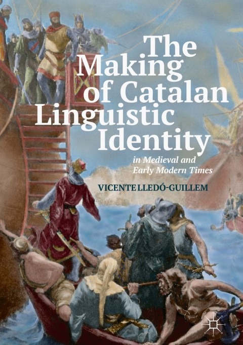 Cover image for book The Making of Catalan Linguistic Identity in Medieval and Early Modern Times