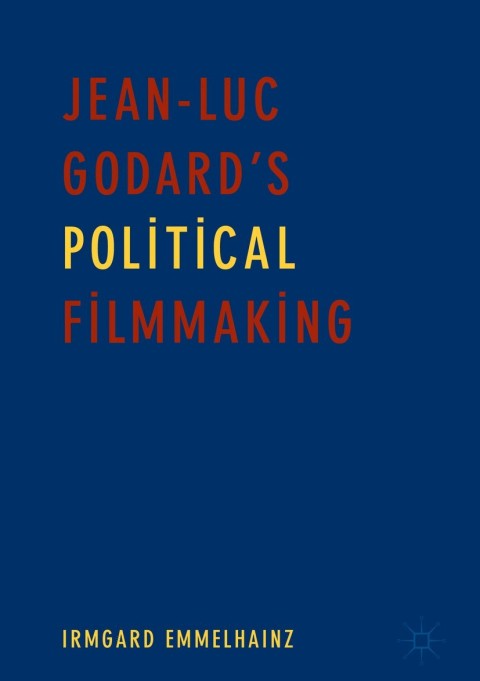 Cover image for book Jean-Luc Godard’s Political Filmmaking
