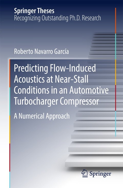 Cover image for book Predicting Flow-Induced Acoustics at Near-Stall Conditions in an Automotive Turbocharger Compressor