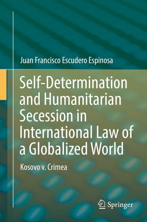 Cover image for book Self-Determination and Humanitarian Secession in International Law of a Globalized World