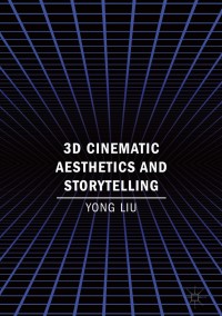 Cover image: 3D Cinematic Aesthetics and Storytelling 9783319727417