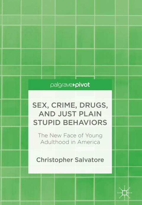 Cover image for book Sex, Crime, Drugs, and Just Plain Stupid Behaviors