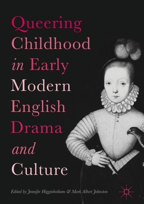 Cover image for book Queering Childhood in Early Modern English Drama and Culture