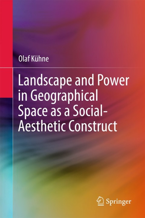 Cover image for book Landscape and Power in Geographical Space as a Social-Aesthetic Construct