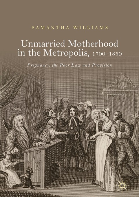 Cover image for book Unmarried Motherhood in the Metropolis, 1700–1850