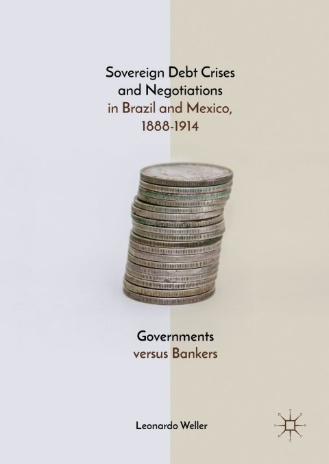 Cover image for book Sovereign Debt Crises and Negotiations in Brazil and Mexico, 1888-1914