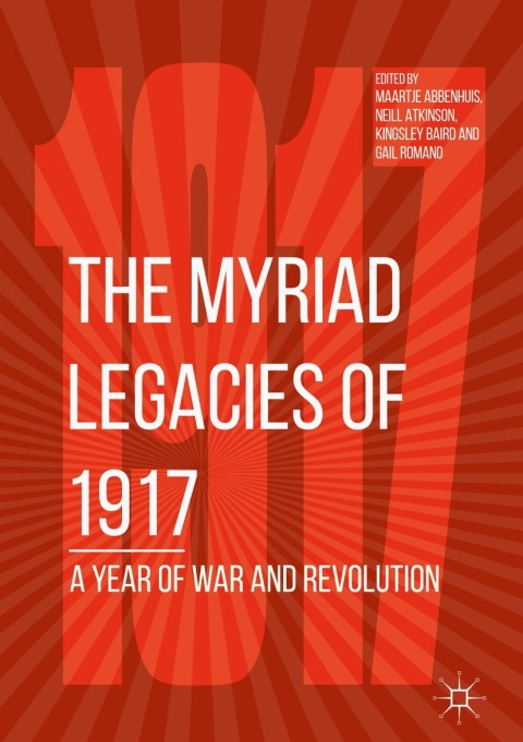 Cover image for book The Myriad Legacies of 1917