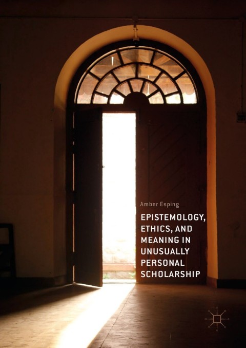 Cover image for book Epistemology, Ethics, and Meaning in Unusually Personal Scholarship