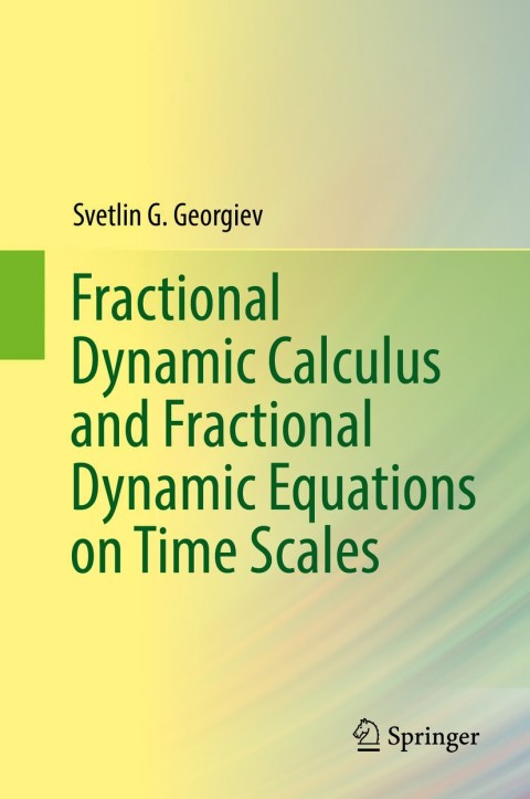 Cover image for book Fractional Dynamic Calculus and Fractional Dynamic Equations on Time Scales