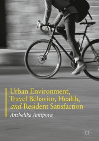 Cover image: Urban Environment, Travel Behavior, Health, and Resident Satisfaction 9783319741970