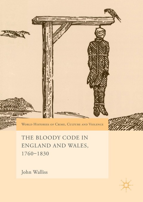 Cover image for book The Bloody Code in England and Wales, 1760–1830