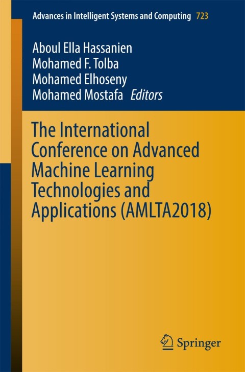 Cover image for book The International Conference on Advanced Machine Learning Technologies and Applications (AMLTA2018)