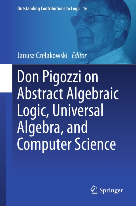 Cover image for book Don Pigozzi on Abstract Algebraic Logic, Universal Algebra, and Computer Science