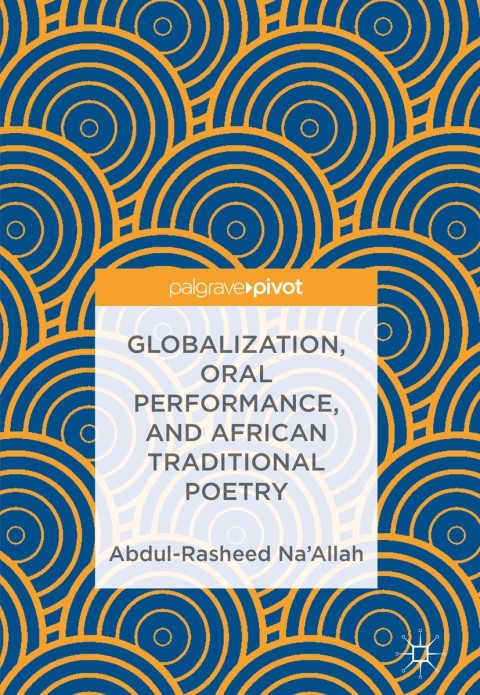 Cover image for book Globalization, Oral Performance, and African Traditional Poetry