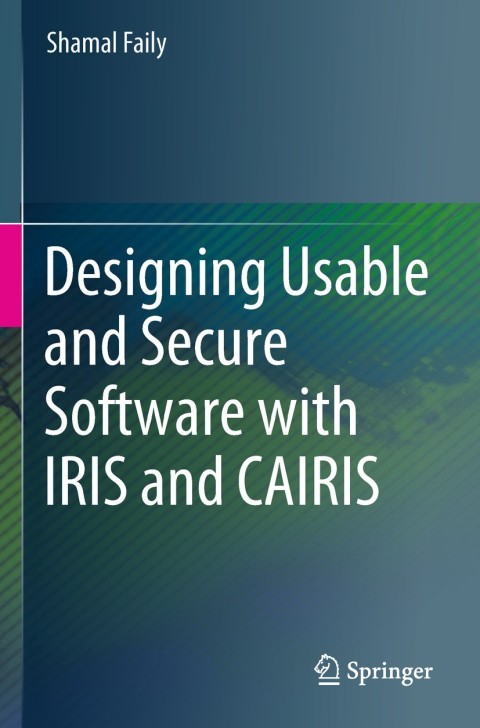 Cover image for book Designing Usable and Secure Software with IRIS and CAIRIS