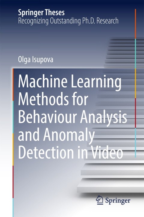 Cover image for book Machine Learning Methods for Behaviour Analysis and Anomaly Detection in Video